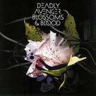 Deadly Avenger - Blossoms & Blood