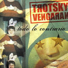 Trotsky Vengaran - Todo Lo Contrario