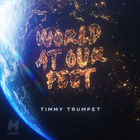 Timmy Trumpet - World At Our Feet (CDS)