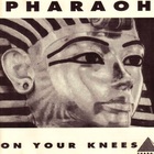 Pharaoh - On Your Knees (EP)
