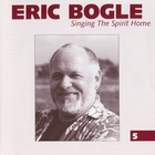 Eric Bogle - Singing The Spirit Home CD5
