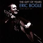 Eric Bogle - The Gift Of Years: Very Best Of