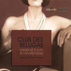 Club Des Belugas - Caviar At 3 A.M. & Minority Tunes CD1