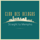 Club Des Belugas - Straight To Memphis (CDS)