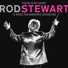 Rod Stewart - You're In My Heart: Rod Stewart (With The Royal Philharmonic Orchestra)