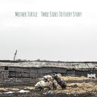 Mother Turtle - Three Sides To Every Story (EP)