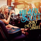 Hilary Scott - Don't Call Me Angel
