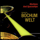 Bochum Welt - Martians And Spaceships!