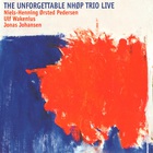 Niels-Henning Orsted Pedersen - The Unforgettable Nhop Trio Live