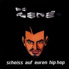 MC Rene - Scheiss Auf Euren Hip Hop