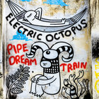Electric Octopus - Pipe Dream Train