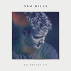 Sam Wills - So Bright (EP)