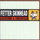 Stage Bottles - Fetter Skinhead