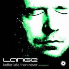 Lange - Better Late Than Never (Remastered)