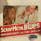 Diana Braithwaite - Scrap Metal Blues (With Chris Whiteley)