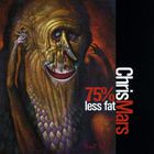Chris Mars - 75% Less Fat