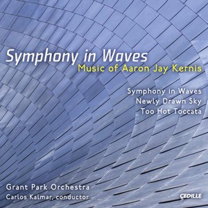 Symphony In Waves: Music Of Aaron Jay Kernis
