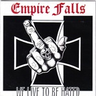 Empire Falls - We Live To Be Hated