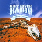 Dirt River Radio - All My Friends (Vinyl)