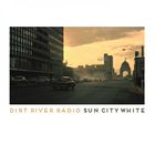Dirt River Radio - Sun City White