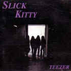 Slick Kitty - Teezer