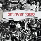 Dirt River Radio - Just For Kicks