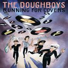 The Doughboys - Running For Covers