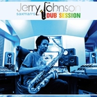 Jerry Johnson - Saxman's Dub Session