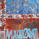 Banda Elastica - Maquizcoatl