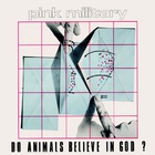 Pink Military - Do Animals Believe In God (Vinyl)
