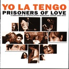 Yo La Tengo - Prisoners Of Love CD1
