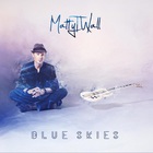 Matty T Wall - Blue Skies