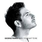 George Perris - Who I'm Meant To Be