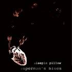Sleepin Pillow - Superman's Blues