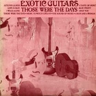 The Exotic Guitars - Those Were The Days (Vinyl)