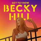 Becky Hill - Get To Know