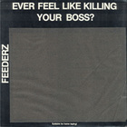 Feederz - Ever Feel Like Killing Your Boss? (Vinyl)