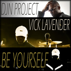 Vick Lavender - Be Yourself (With Djn Project)