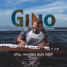 Gino Rosaria - Still Waters Run Deep