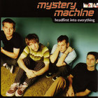Mystery Machine - Headfirst Into Everything