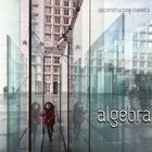Algebra - Deconstructing Classics