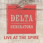 Delta Generators - Live At The Spire