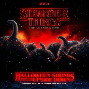 Stranger Things: Halloween Sounds From The Upside Down (A Netflix Original Series Soundtrack)