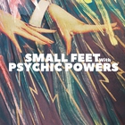 Small Feet - With Psychic Powers