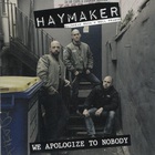 Haymaker - We Apologize To Nobody