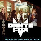 Dante Fox - The Roots Of Great White 1978-1982