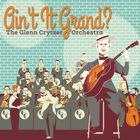 The Glenn Crytzer Orchestra - Ain't It Grand? CD1