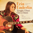Erin Enderlin - Chapter One: Tonight I Don't Give A Damn (CDS)