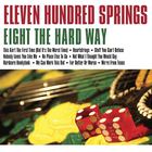Eleven Hundred Springs - Eight The Hard Way