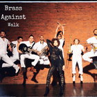 Brass Against - Walk (CDS)
